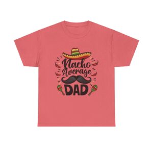 Nacho Average Dad Unisex Heavy Cotton T-Shirt - Image 9