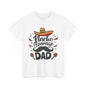 Nacho Average Dad Unisex Heavy Cotton T-Shirt - Image 7