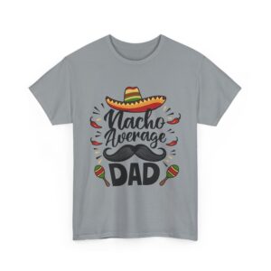 Nacho Average Dad Unisex Heavy Cotton T-Shirt - Image 23