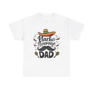 Nacho Average Dad Unisex Heavy Cotton T-Shirt - Image 5